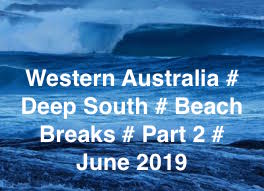 WESTERN AUSTRALIA # DEEP SOUTH - BEACHYS - PART 2 # JUNE # 2019