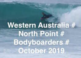 WESTERN AUSTRALIA # NORTH POINT # BODYBOARDERS # OCTOBER # 2019