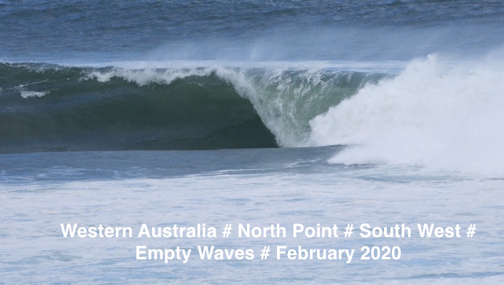 NORTH POINT # EMPTY WAVES # FEBRUARY # 2020