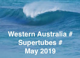 WESTERN AUSTRALIA # SUPERTUBES # MAY # 2019