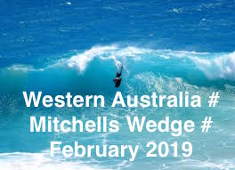WESTERN AUSTRALIA # MITCHELLS WEDGE # FEBRUARY # 2019