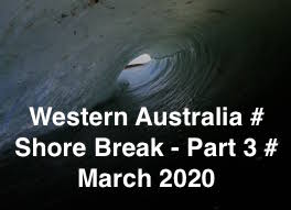 WA # WEST OZ SHORE BREAK # PART 3 # MARCH # 2020