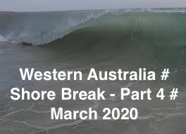 WA # WEST OZ SHORE BREAK # PART 4 # MARCH # 2020
